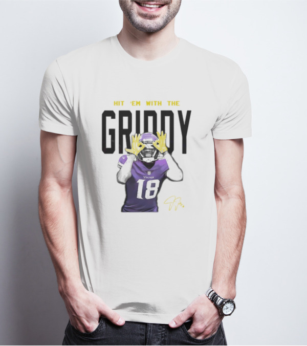 HIT 'EM WITH THE GRIDDY JUSTIN JEFFERSON VIKINGS 18 SIGNATURE T-Shirt