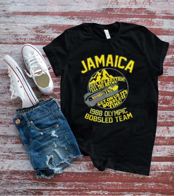 Jamaica 1988 Olympic Bobsled Team Feel The Rhythm Feel The Rhyme Get On Up It's Bobsled Time T-Shirt