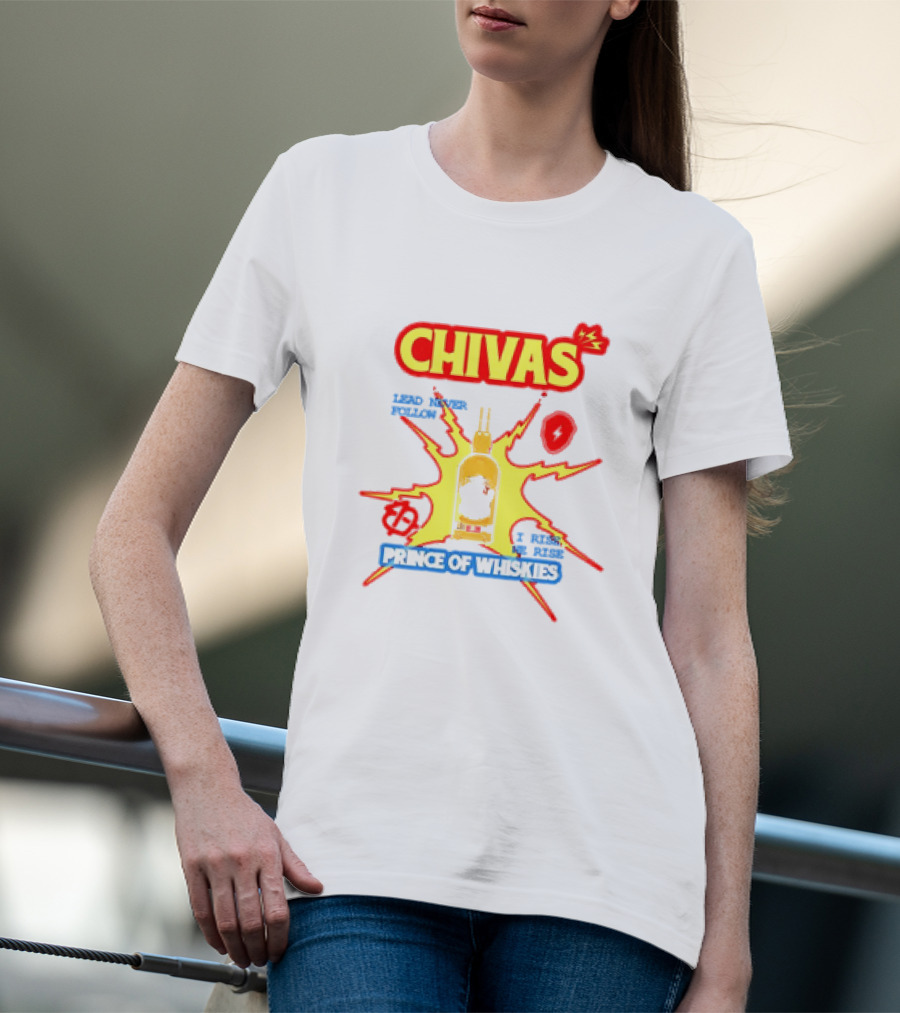 Chivas Lead Never Follow I Rise Prince Of Whiskies T-Shirt