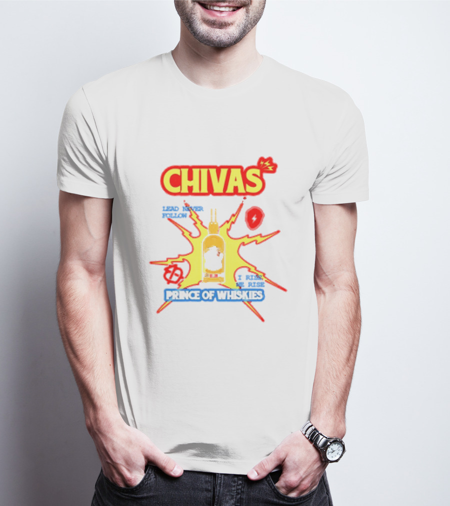 Chivas Lead Never Follow I Rise Prince Of Whiskies T-Shirt
