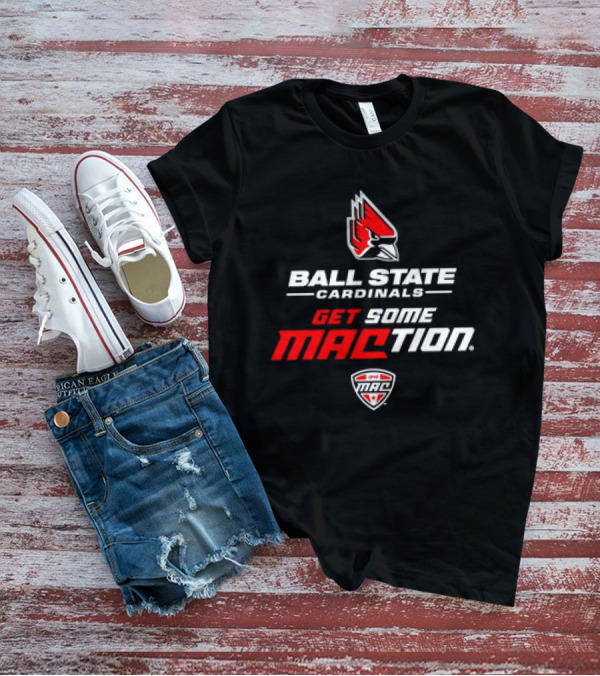 Ball State Cardinals Get Some MACtion Ball State Cardinals Logo Get Some MAC T-Shirt