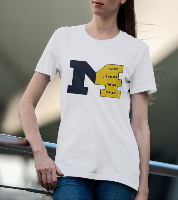 Michigan Wolverines M4 42-27 45-23 30-24 13-10 Fourth Consecutive Victory T-Shirt