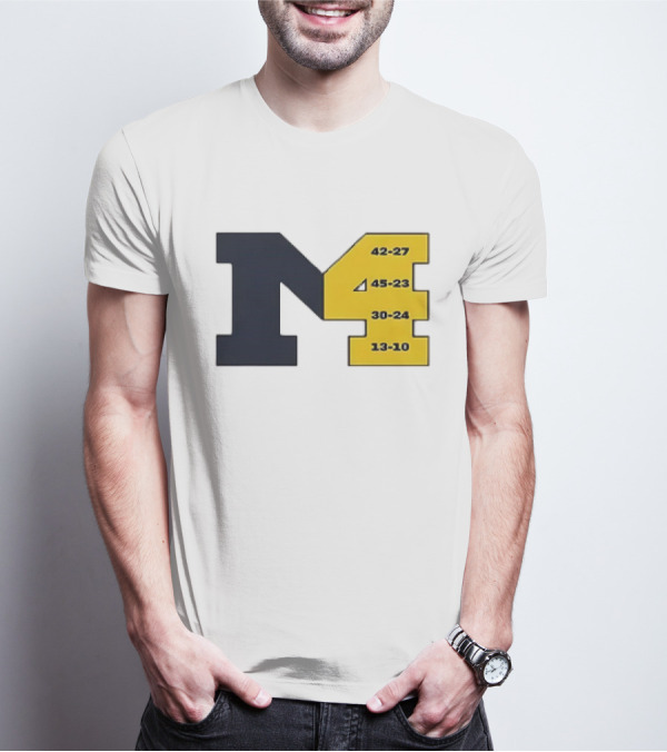 Michigan Wolverines M4 42-27 45-23 30-24 13-10 Fourth Consecutive Victory T-Shirt