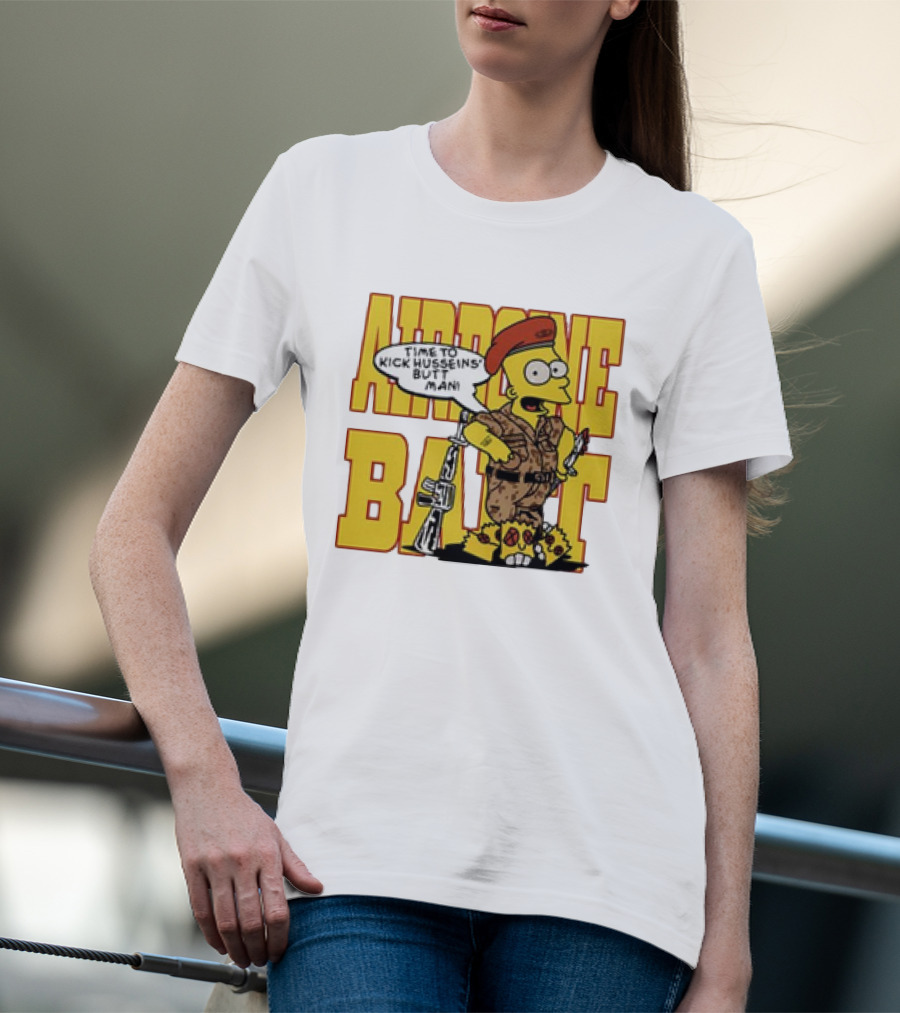 Airborne Bart Simpson Time To Kick Husseins’ Butt Man T-Shirt
