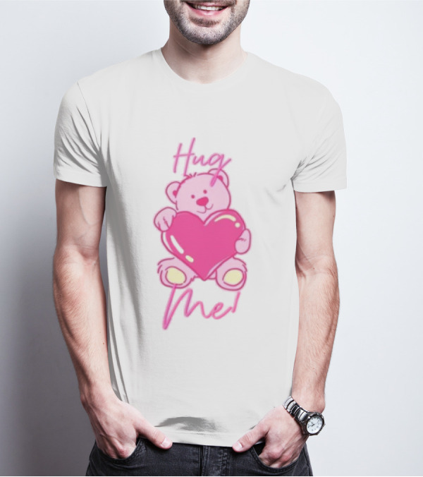 Hug Me Pink Bear Valentine's Day Love T-Shirt