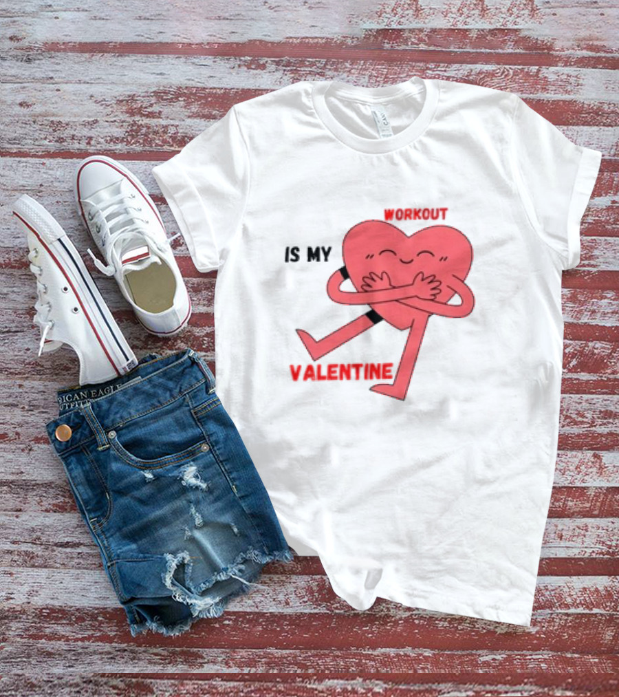 Is My Valentine Workout Heart Hugging Itself T-Shirt