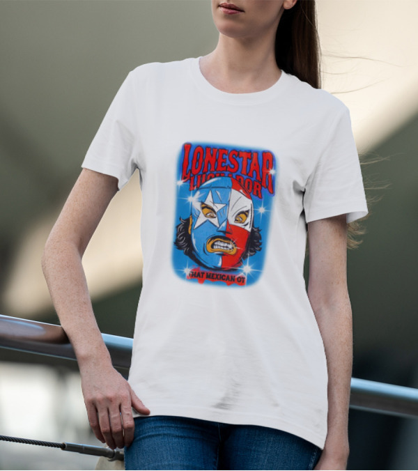 Lonestar Luchador That Mexican Ot Mask T-Shirt