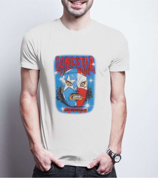 Lonestar Luchador That Mexican Ot Mask T-Shirt