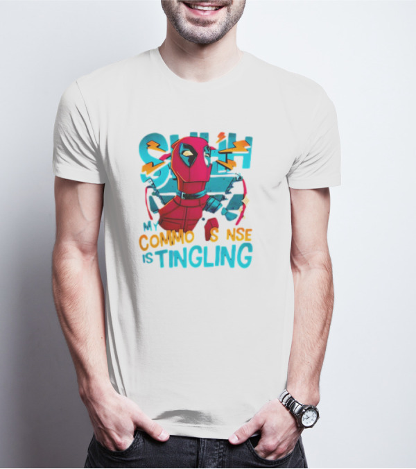 Deadpool Shh My Common Sense Is Tingling T-Shirt
