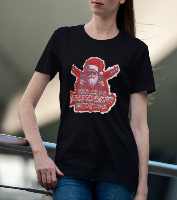 Santa Soldier Bitch Please It's Merry Christmas Not Happy Holidays T-Shirt