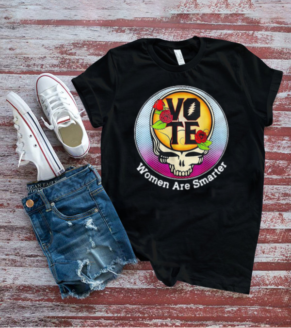 Vote Grateful Dead Women Are Smarter Skull Roses T-Shirt