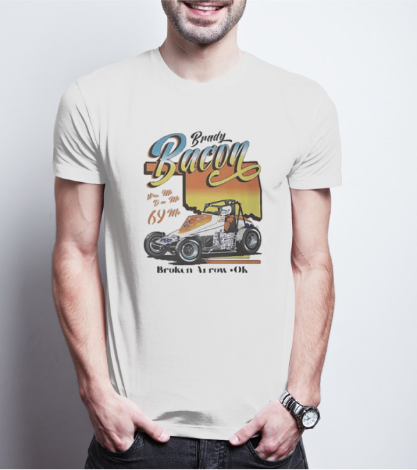 Brady Bacon Wine Me Dine Me 69 Me Broken Arrow OK Racing Car T-Shirt