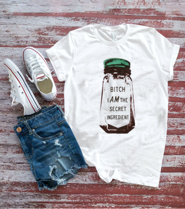 Bitch I Am The Secret Ingredient Jar T-Shirt