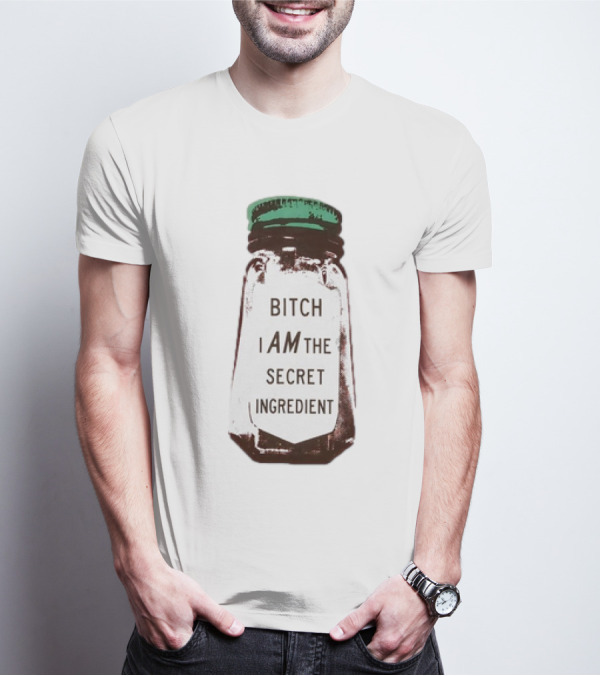 Bitch I Am The Secret Ingredient Jar T-Shirt