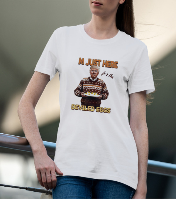 Thanksgiving I'm Just Here For The Deviled Eggs T-Shirt