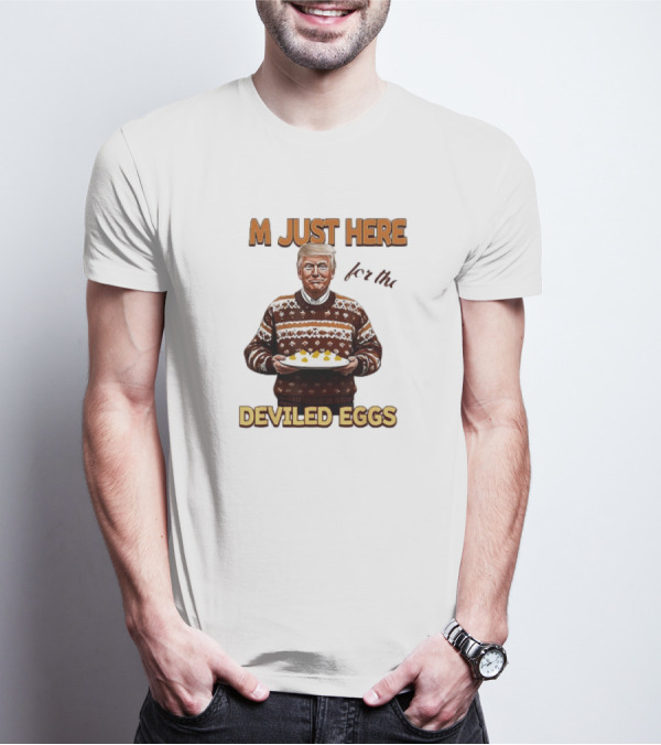 Thanksgiving I'm Just Here For The Deviled Eggs T-Shirt