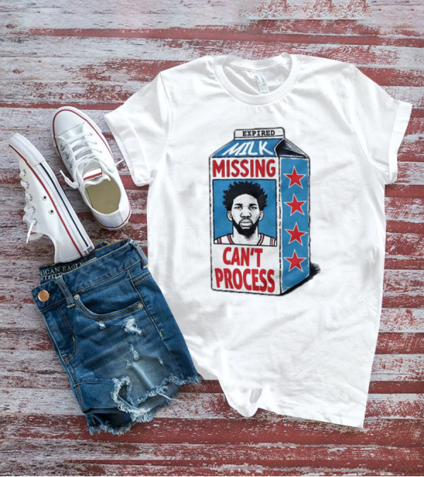 Expired Milk Missing Can't Process Joel Embiid Philadelphia 76ers T-Shirt