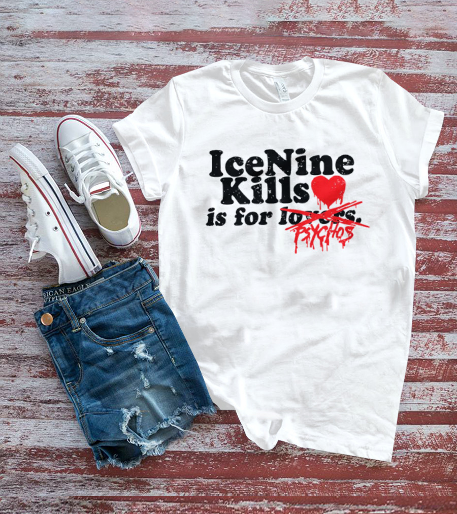 Ice Nine Kills Is For Psychos Lovers T-Shirt
