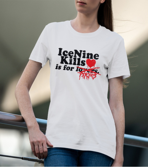 Ice Nine Kills Is For Psychos Lovers T-Shirt