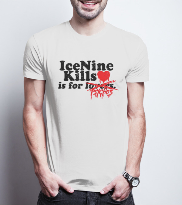 Ice Nine Kills Is For Psychos Lovers T-Shirt