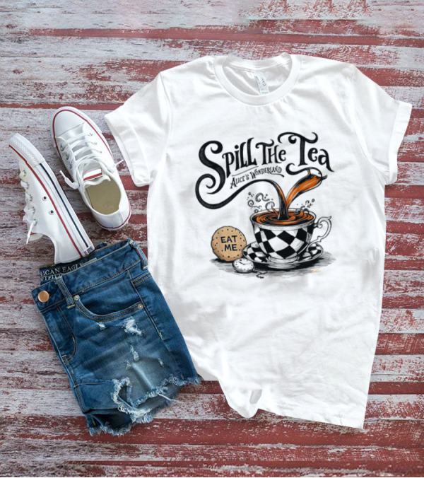 Spill The Tea Alice's Wonderland Eat Me Checkered Teacup And Biscuits T-Shirt