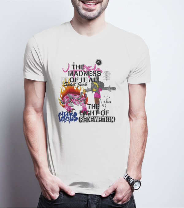 The Madness Of It All Saint Jack Chaos The Light Of Redemption T-Shirt