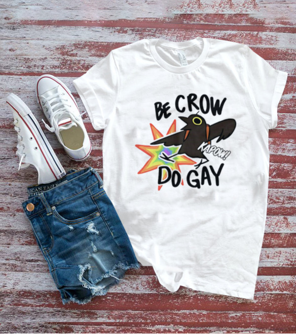 Be Crow Do Gay Kapow Rainbow Burst T-Shirt