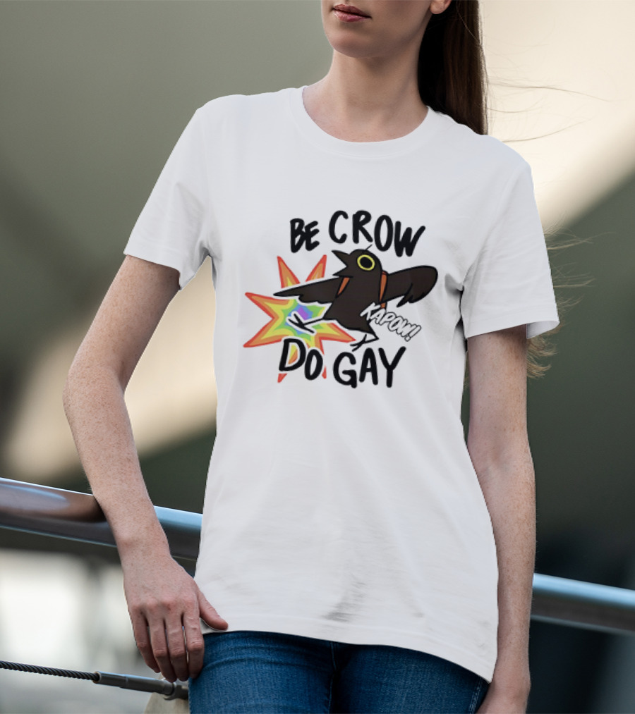 Be Crow Do Gay Kapow Rainbow Burst T-Shirt