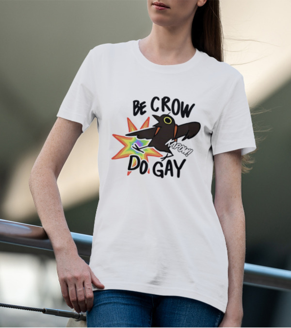 Be Crow Do Gay Kapow Rainbow Burst T-Shirt