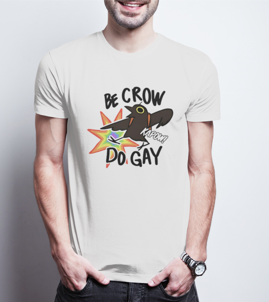 Be Crow Do Gay Kapow Rainbow Burst T-Shirt