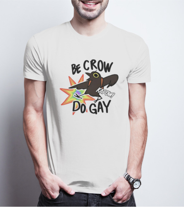Be Crow Do Gay Kapow Rainbow Burst T-Shirt