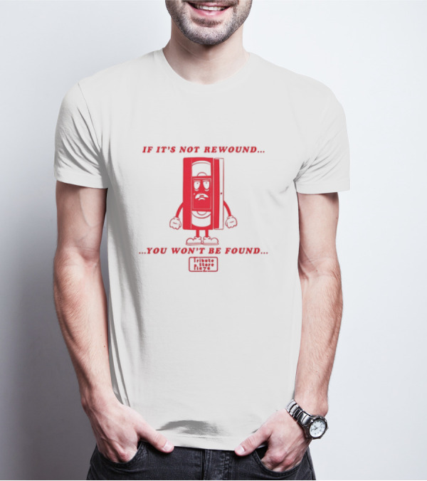 If It's Not Rewound You Won't Be Found Tribute Store Vizzé T-Shirt