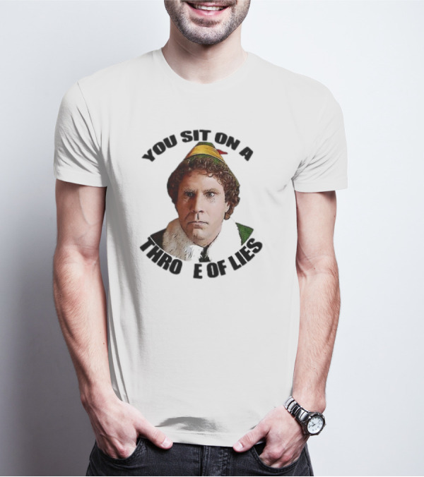 Elf Buddy You Sit On A Throne Of Lies Christmas Movie Scene T-Shirt