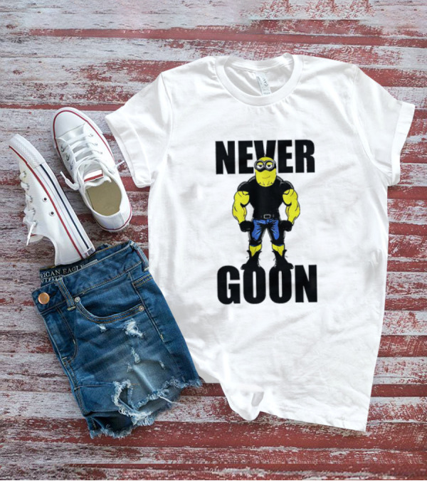 Never Goon Buff Minions Meme T-Shirt