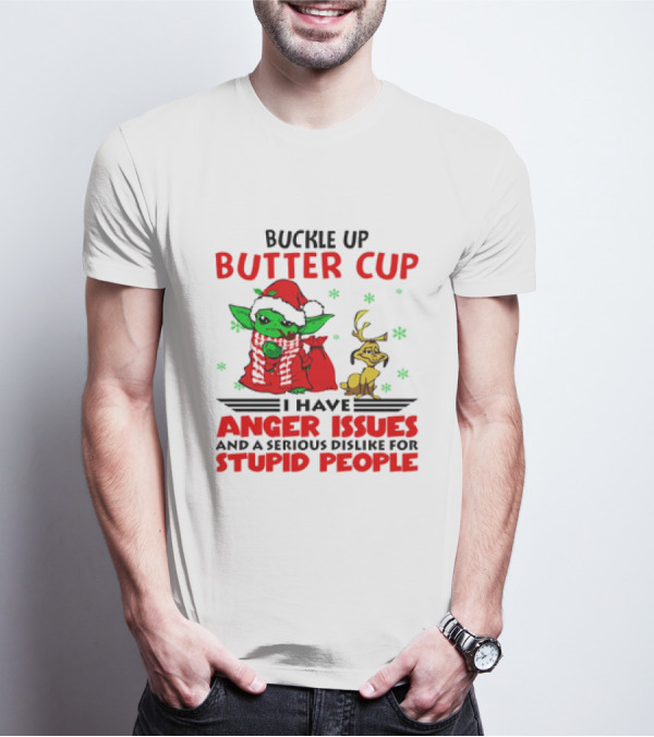 Buckle Up Butter Cup Baby Yoda And Max Dog I Have Anger Issues Christmas T-Shirt