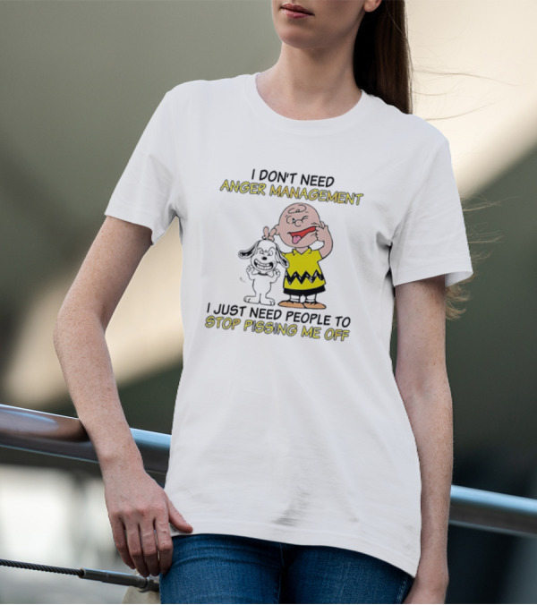 Snoopy And Charlie Brown I Don't Need Anger Management I Just Need People To Stop Pissing Me Off T-Shirt