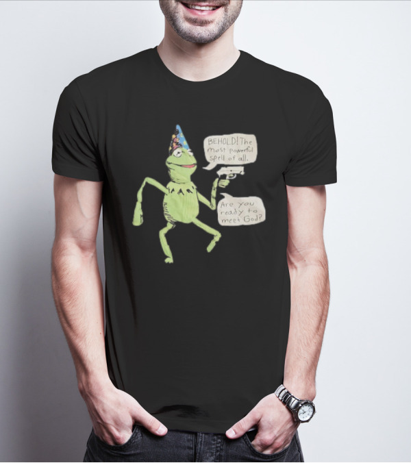 Behold The Most Powerful Spell Are You Ready To Meet God Frog With Hat And Gun T-Shirt
