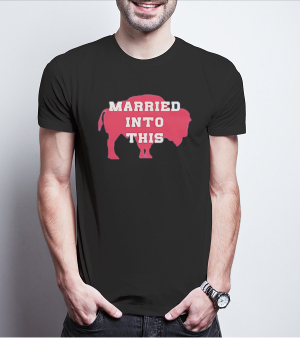 Married Into This Buffalo Bills Bison T-Shirt