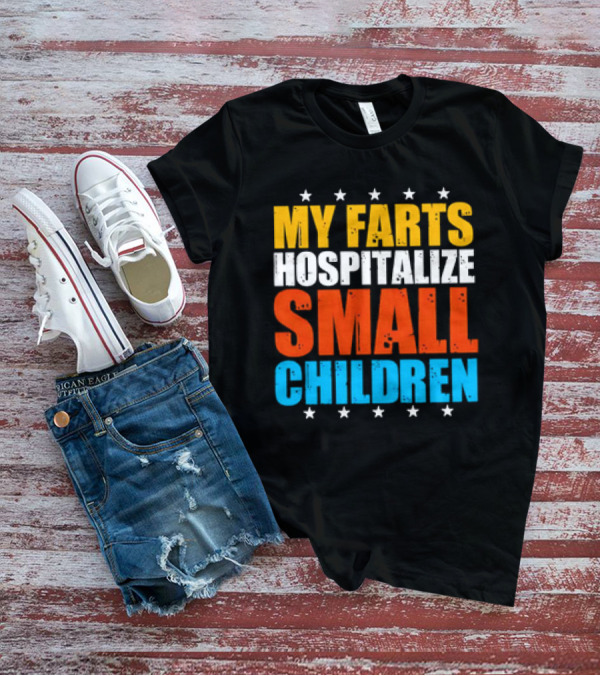 My Farts Hospitalize Small Children Stars Bold Impact T-Shirt