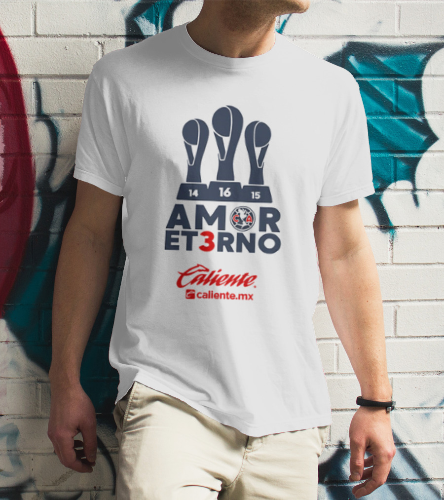 Amor Eterno Club América Campeón Caliente Caliente.mx 14 16 15 T-Shirt