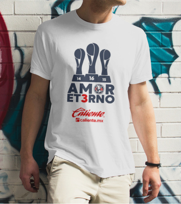 Amor Eterno Club América Campeón Caliente Caliente.mx 14 16 15 T-Shirt