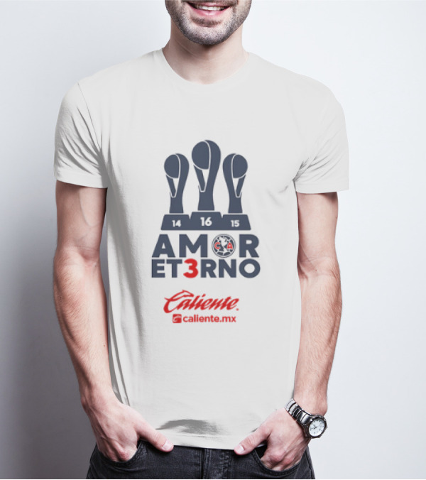 Amor Eterno Club América Campeón Caliente Caliente.mx 14 16 15 T-Shirt