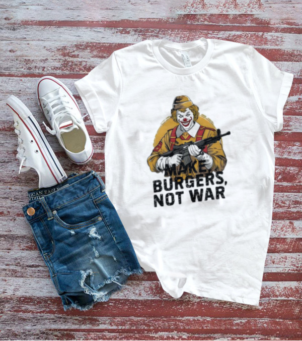 Clown Holding Rifle Make Burgers Not War T-Shirt