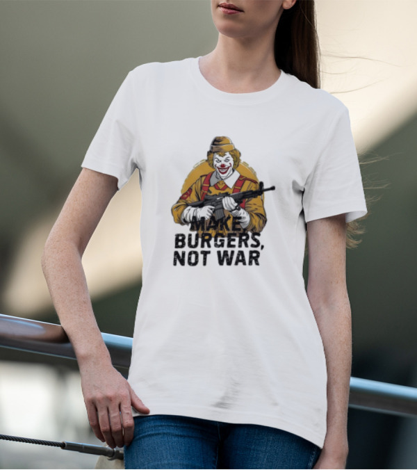 Clown Holding Rifle Make Burgers Not War T-Shirt