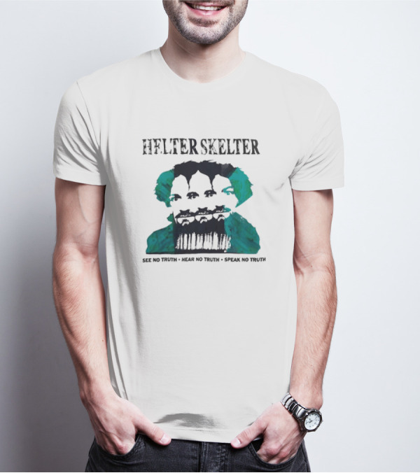 Helter Skelter See No Truth Hear No Truth Speak No Truth T-Shirt