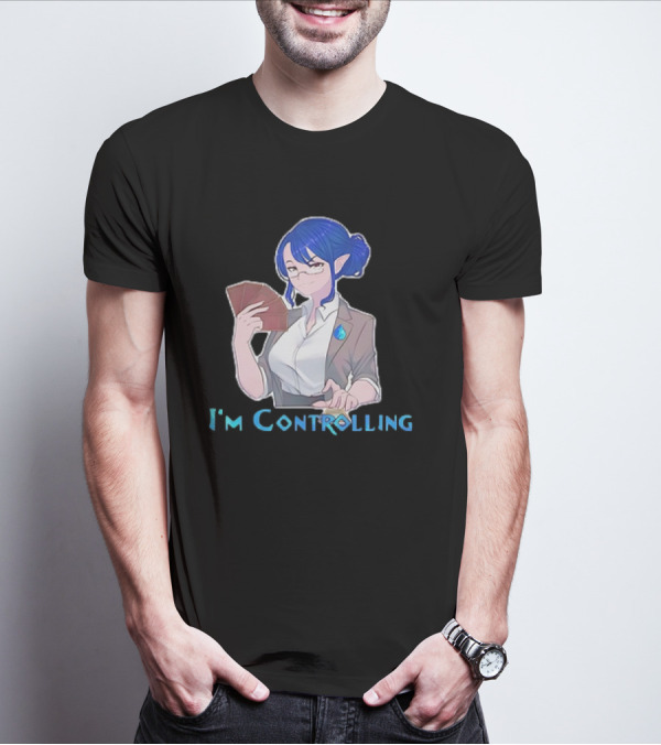I'm Controlling Magic Anime Girl With Cards T-Shirt