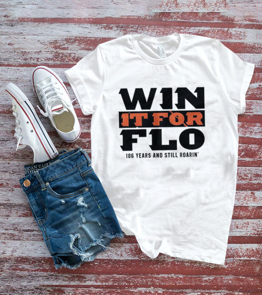 Cincinnati Bengals Win It For Flo 106 Years And Still Roarin' T-Shirt