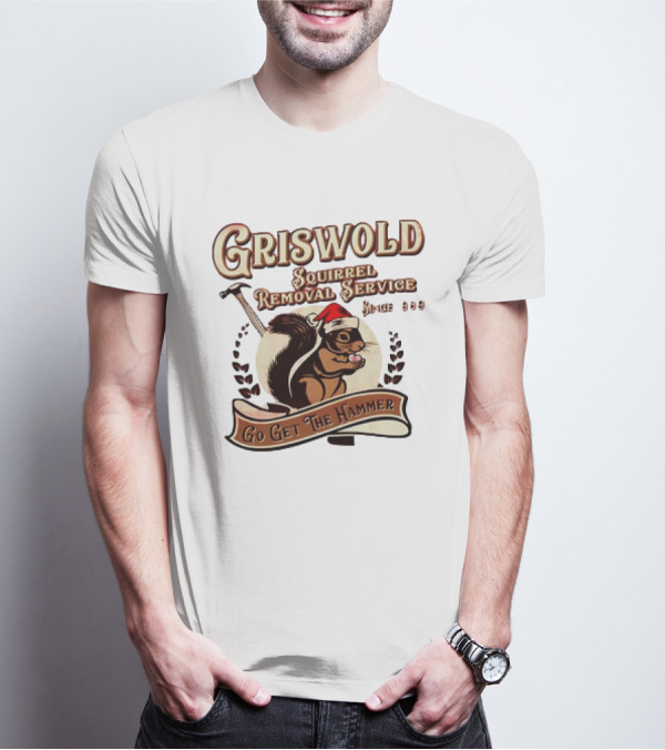 Griswold Squirrel Removal Service Since 1989 Go Get The Hammer T-Shirt