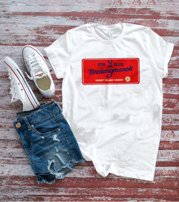 Farmer Owned Tinolang Manok Est. 1946 Pinoy Ito Sarap Talaga Naman T-Shirt