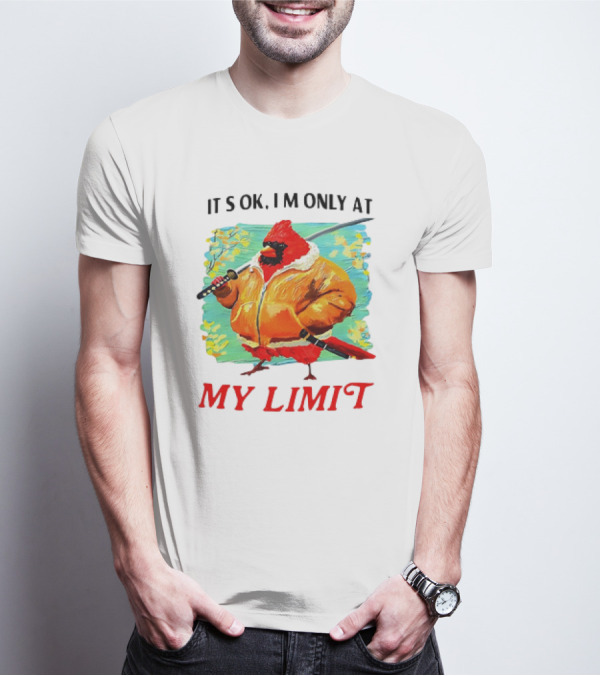 IT'S OK I'M ONLY AT MY LIMIT Samurai Cardinal With Sword In Orange Coat T-Shirt